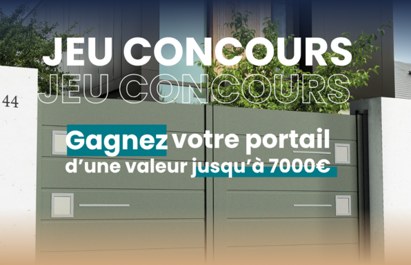 Jeu concours - Gagnez votre portail d’une valeur jusqu’à 7000 €